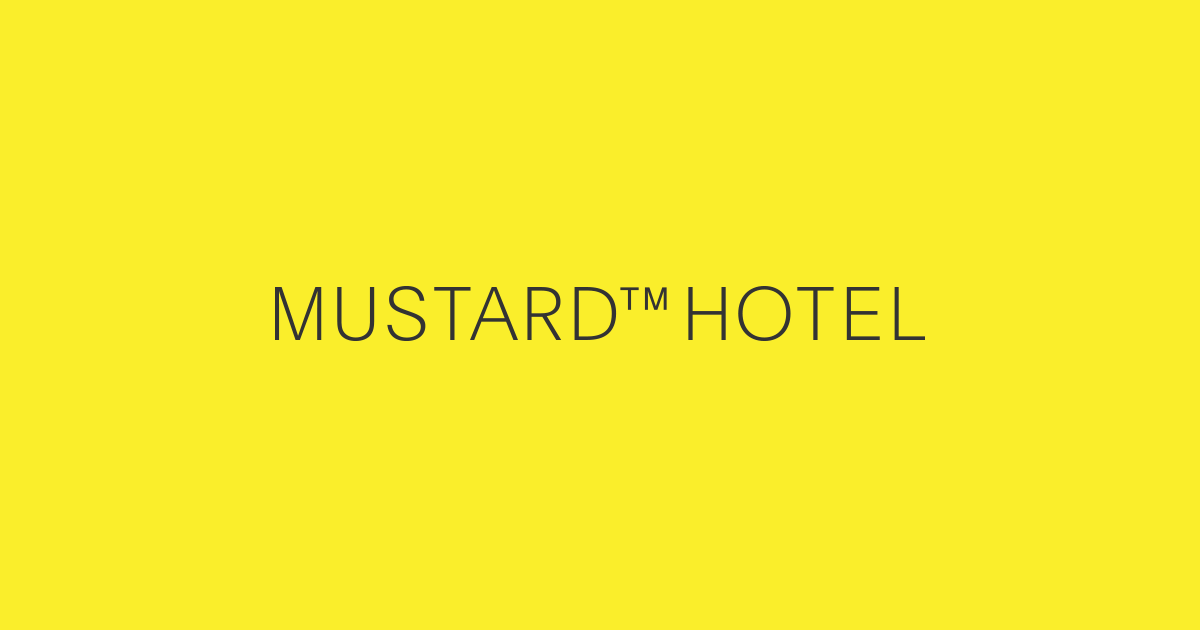 MUSTARD™ HOTEL｜マスタード™ホテル